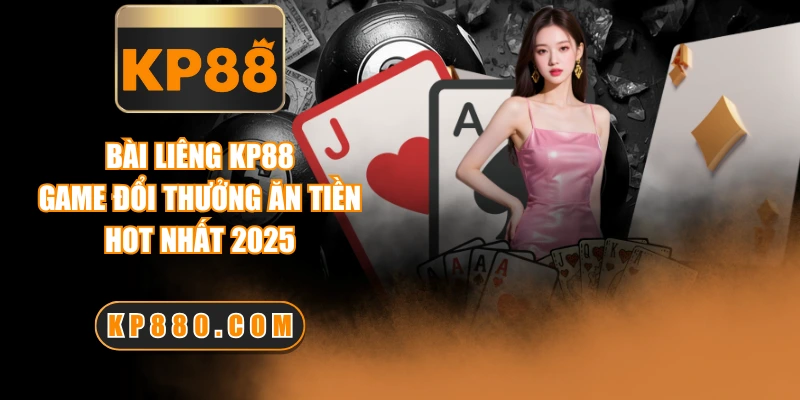 Bài Liêng KP88 - Game Đổi Thưởng Ăn Tiền Hot Nhất 2025