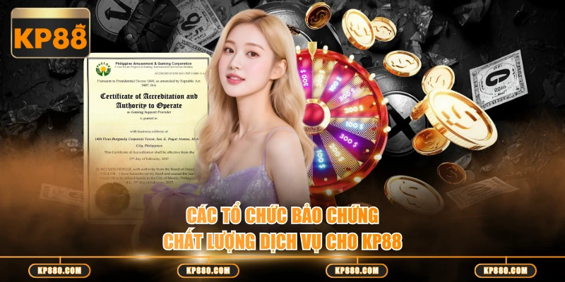 Các tổ chức bảo chứng chất lượng dịch vụ cho KP88