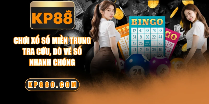 Chơi Xổ Số Miền Trung - Tra Cứu, Dò Vé Số Nhanh Chóng