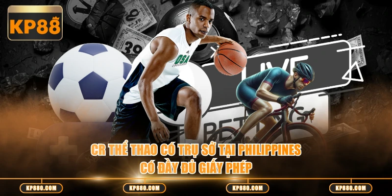 CR Thể Thao có trụ sở tại Philippines có đầy đủ giấy phép