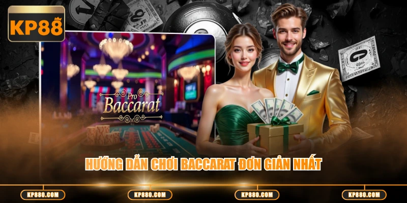 Hướng dẫn chơi Baccarat đơn giản nhất