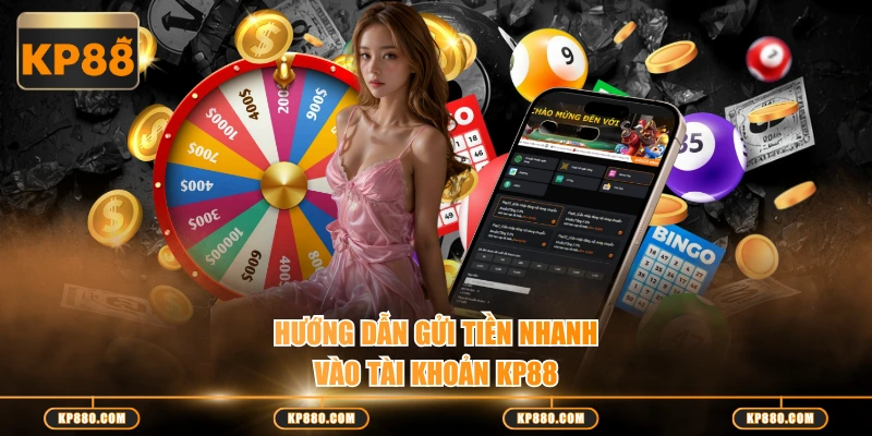 Hướng dẫn gửi tiền nhanh vào tài khoản KP88