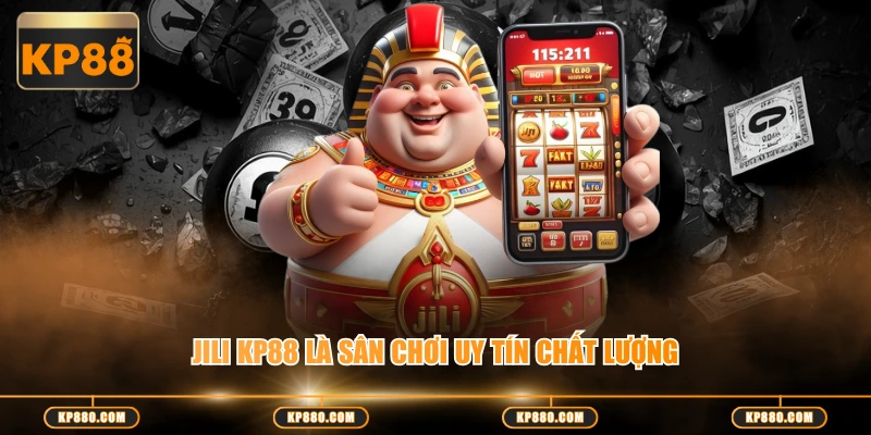 JILI KP88 là sân chơi uy tín chất lượng