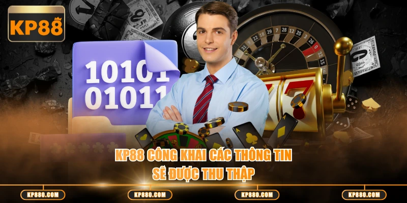 KP88 công khai các thông tin sẽ được thu thập