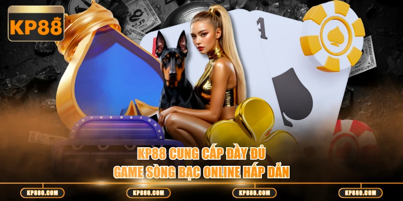 KP88 cung cấp đầy đủ game sòng bạc online hấp dẫn