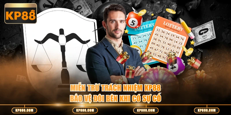 Miễn trừ trách nhiệm KP88 bảo vệ đôi bên khi có sự cố