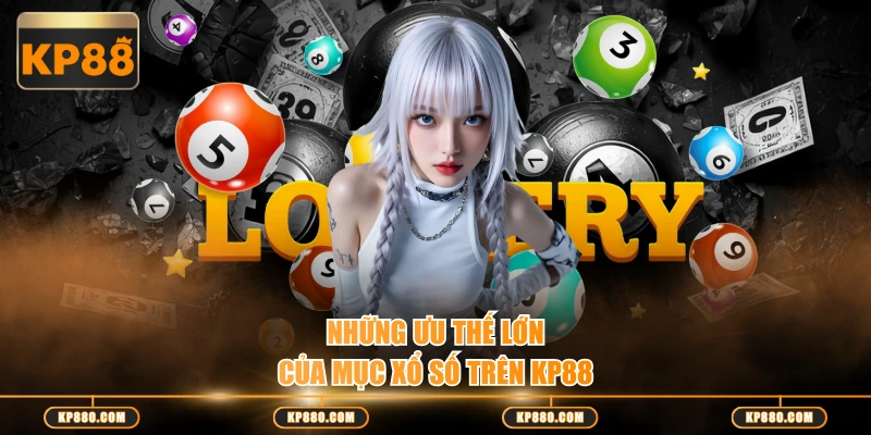Những ưu thế lớn của mục xổ số trên KP88