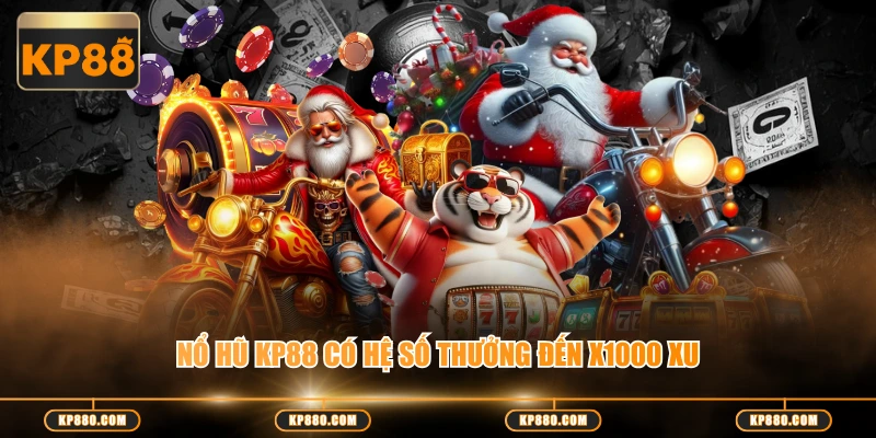 Nổ hũ KP88 có hệ số thưởng đến x1000 xu