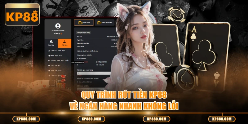 Quy trình rút tiền KP88 về ngân hàng nhanh không lỗi