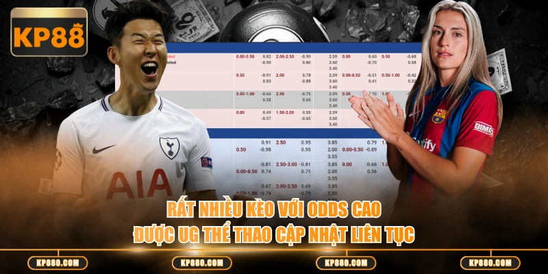 Rất nhiều kèo với odds cao được UG thể thao cập nhật liên tục