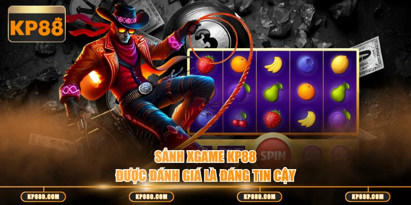 Sảnh Xgame KP88 được đánh giá là đáng tin cậy
