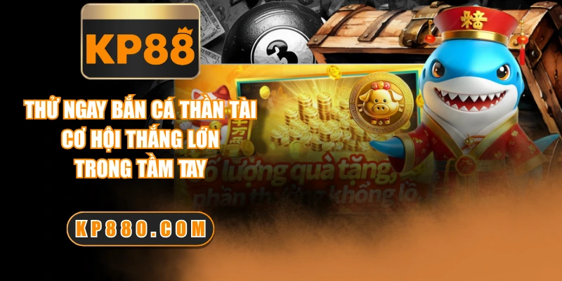 Thử Ngay Bắn Cá Thần Tài - Cơ Hội Thắng Lớn Trong Tầm Tay