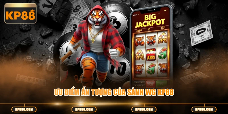 Ưu điểm ấn tượng của sảnh WG KP88